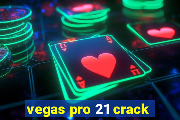 vegas pro 21 crack